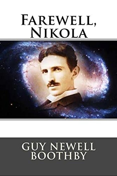 Farewell, Nikola Guy Newell Boothby-..