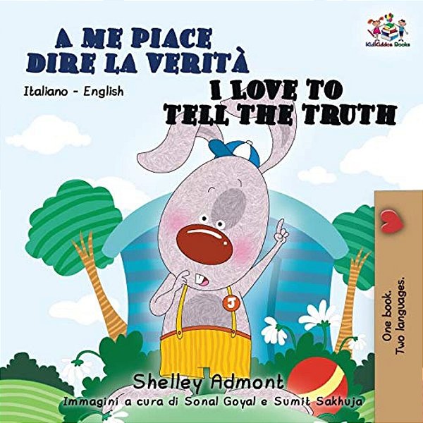 A Me Piace Dire La Verità I Love To Tell The Truth: Italian English Bilingual Book For Kids-..