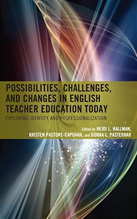Possibilities, Challenges, And Changes In English Teacher Education Today: Exploring Identity And Professionalization-..