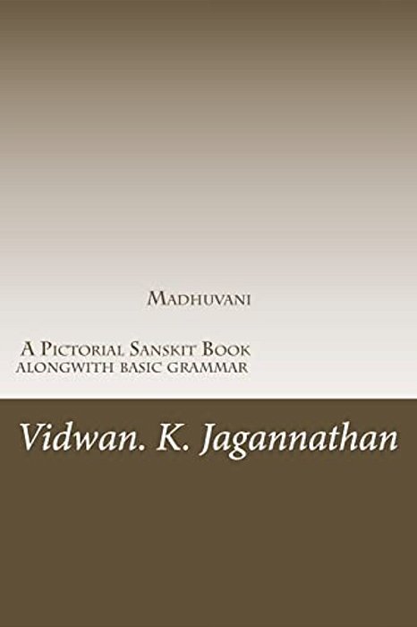 Madhuvani - A Pictorial Sanskrit Book Alongwith Basic Grammar: Samskrutha Chaitrika Akshara Maala-..