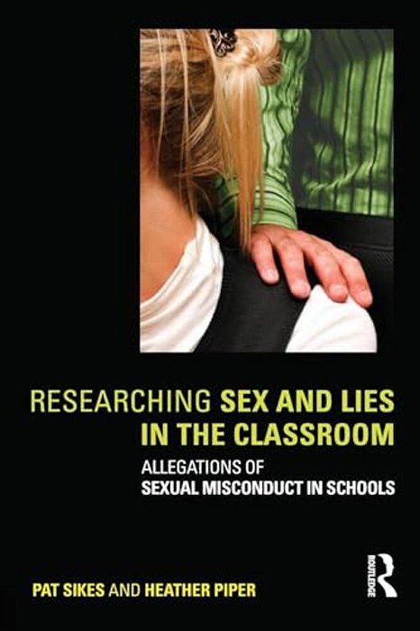 Researching Sex And Lies In The Classroom: Allegations Of Sexual Misconduct In Schools-..