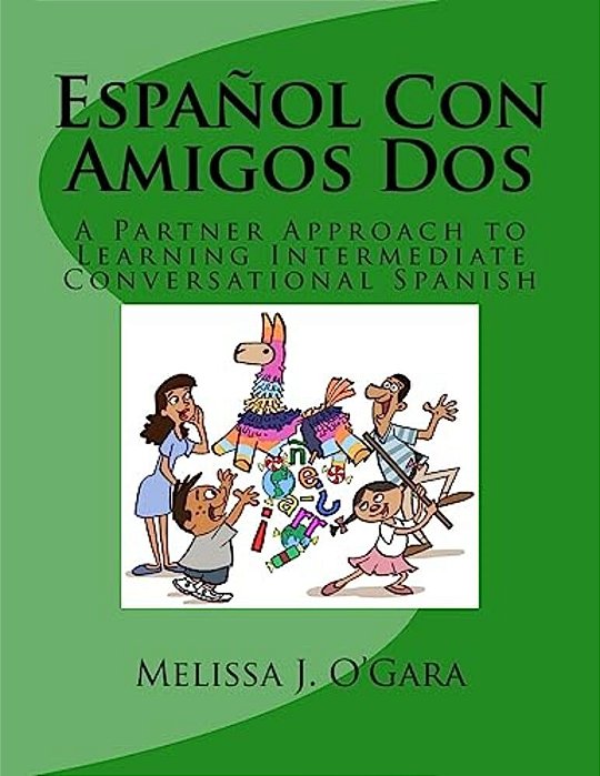 Español Con Amigos Dos: A Partner Approach To Learning Intermediate Conversational Spanish-..