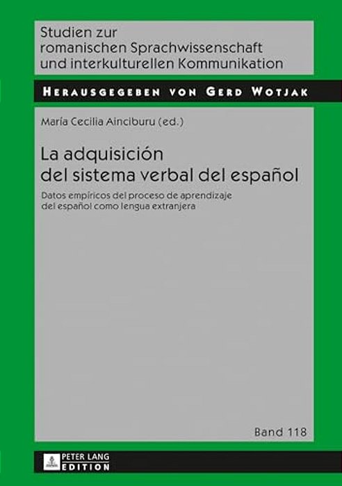 La Adquisición Del Sistema Verbal Del Español: Datos Empíricos Del Proceso De Aprendizaje Del Español Como Lengua Extranjera-..