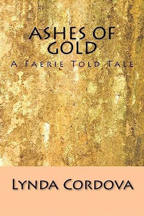 Ashes Of Gold: A Faerie Told Tale-..