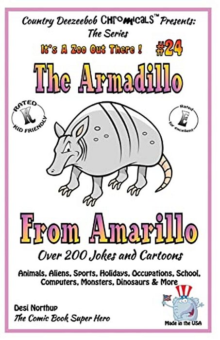 The Armadillo From Amarillo _ Ovewr 200 Jokes + Cartoons - Animals, Aliens, Sports, Holidays, Occupations, School, Computers, Monsters, Dinosaurs & Mo-..