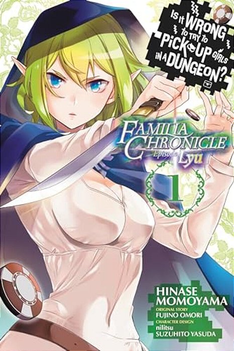 Is It Wrong To Try To Pick Up Girls In A Dungeon? Familia Chronicle Episode Lyu, Vol. 1 (Manga)-..
