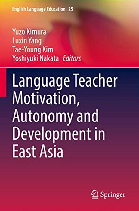 Language Teacher Motivation, Autonomy And Development In East Asia-..