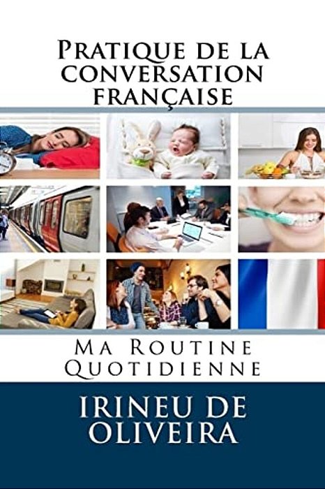 Pratique De La Conversation Française: Ma Routine Quotidienne-..