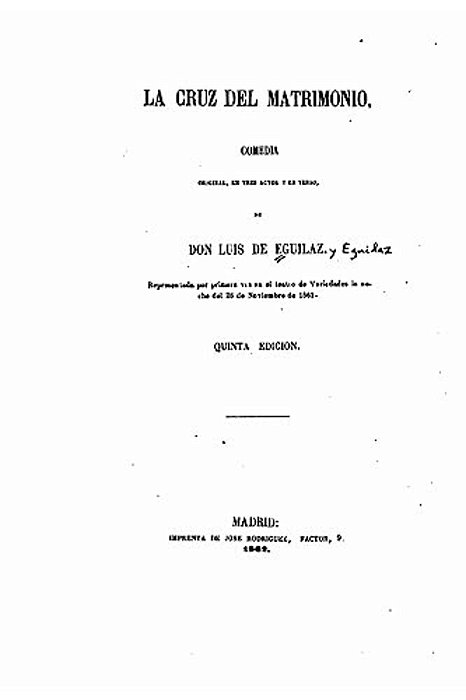 La Cruz Del Matrimonio, Comedia Original En Tres Actos Y En Verso-..