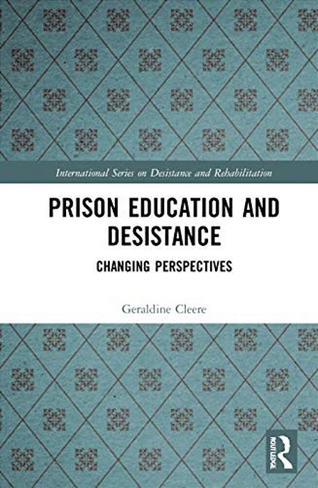 Prison Education And Desistance: Changing Perspectives-..