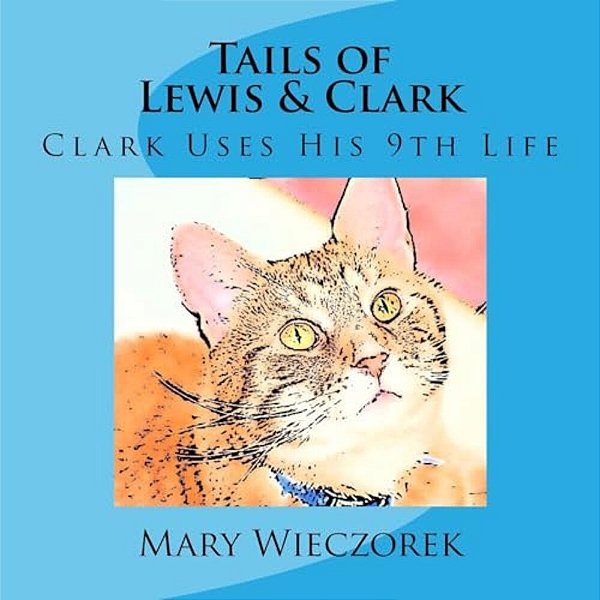 Tails Of Lewis & Clark: Clark Uses His 9Th Life-..
