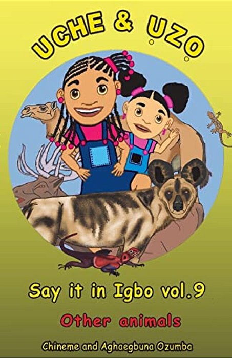 Uche And Uzo Say It In Igbo Vol.9: Other Animals-..