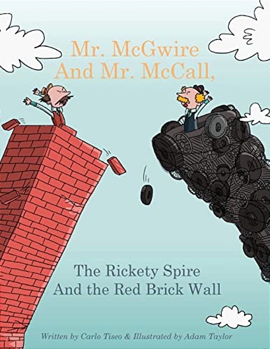 Mr. Mcgwire And Mr. Mccall, The Rickety Spire And The Red Brick Wall-..