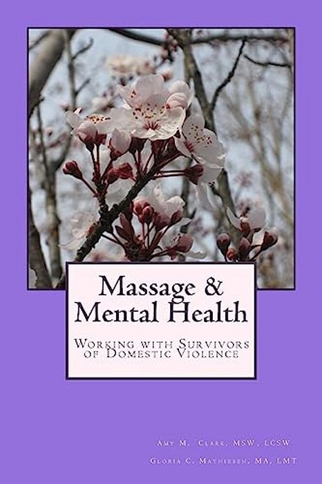 Massage And Mental Health: Working With Survivors Of Domestic Violence-..