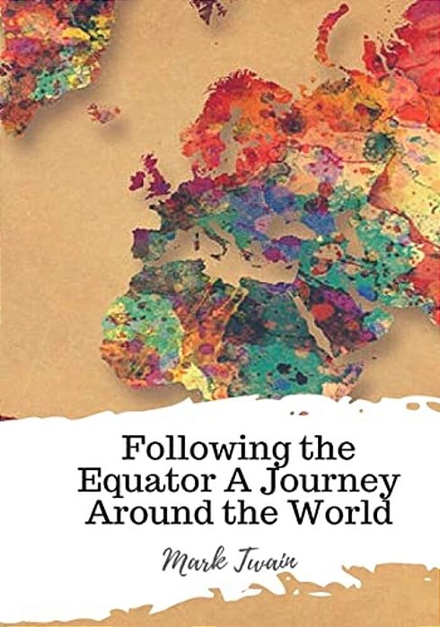 Following The Equator A Journey Around The World-..