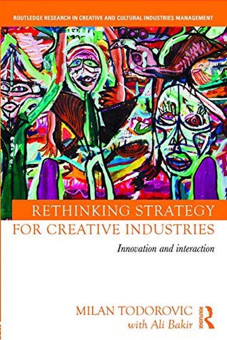 Rethinking Strategy For Creative Industries: Innovation And Interaction-..