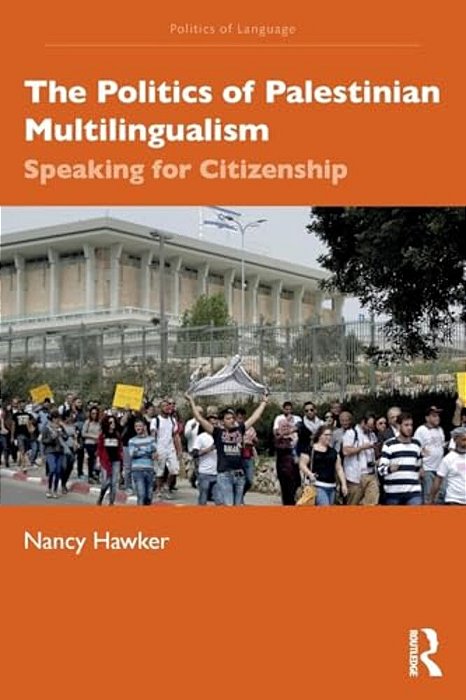 The Politics Of Palestinian Multilingualism: Speaking For Citizenship-..