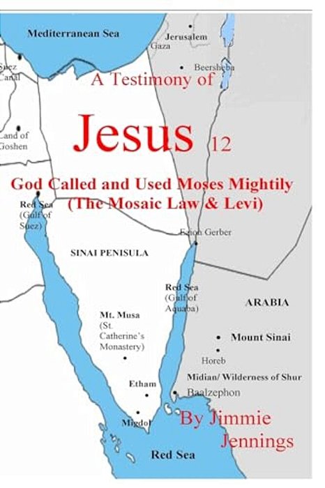 A Testimony Of Jesus 12: God Called And Used Moses Mightily (The Mosaic Law & Levi)-..
