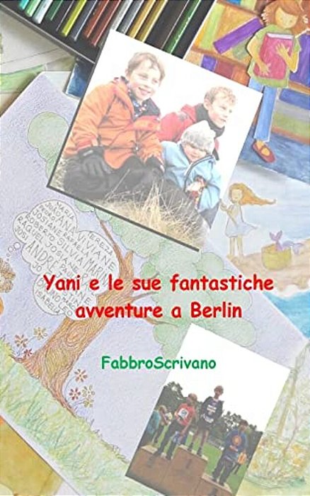 Yani E Le Sue Fantastiche Avventure A Berlin:...è Un Dono Di Sofia E Elisa-..