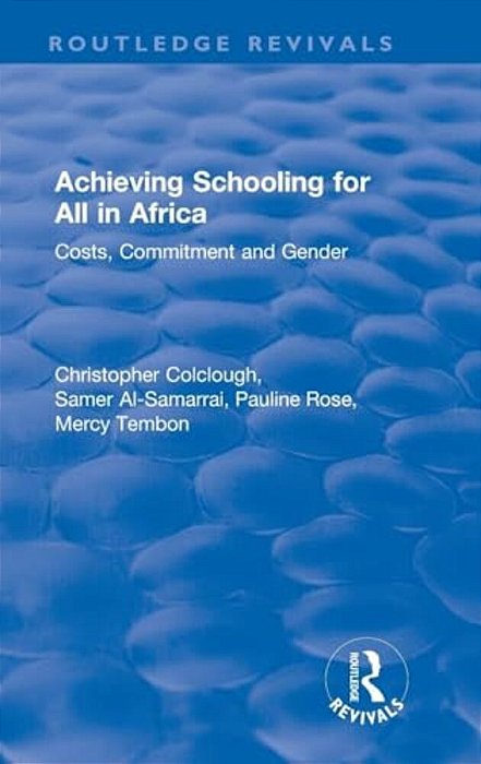 Revival: Achieving Schooling For All In Africa (2003): Costs, Commitment And Gender-..