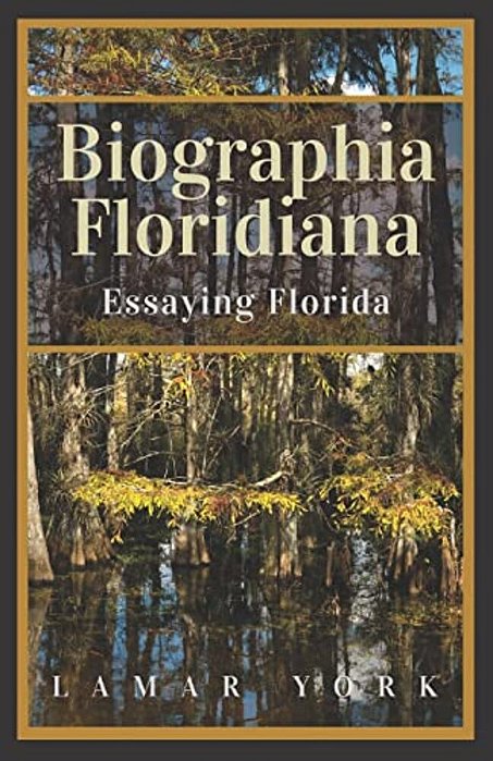 Biographia Floridiana: Essaying Florida-..