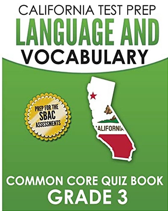 California Test Prep Language & Vocabulary Common Core Quiz Book Grade 3: Covers Grammar, Usage, Vocabulary, And Writing Conventions-..