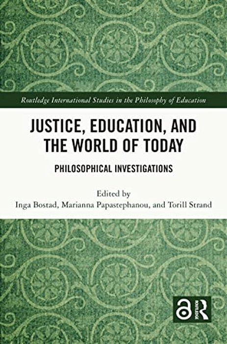 Justice, Education, And The World Of Today: Philosophical Investigations-..