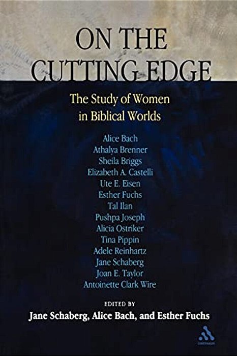 On The Cutting Edge: The Study Of Women In Biblical Worlds: Essays In Honor Of Elisabeth Schussler Fiorenza-..