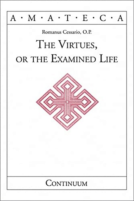 The Virtues, Or The Examined Life-..
