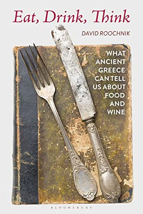 Eat, Drink, Think: What Ancient Greece Can Tell US About Food And Wine-..