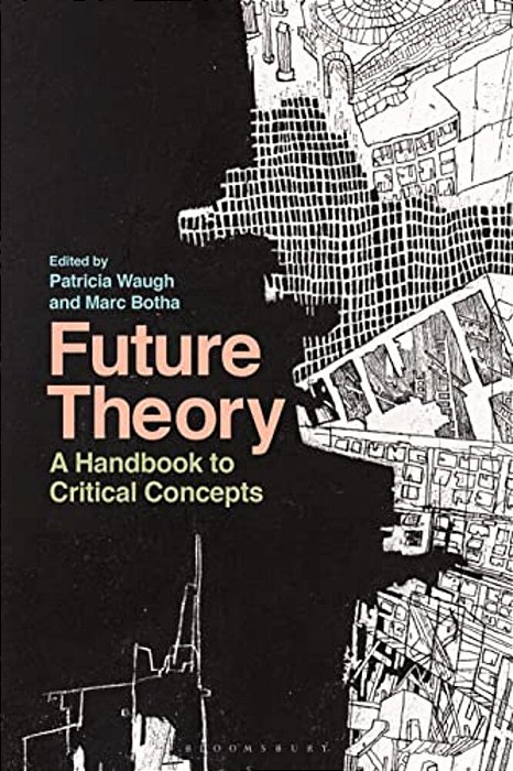 Future Theory: A Handbook To Critical Concepts-..