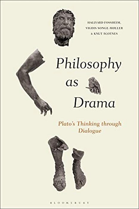 Philosophy As Drama: Plato's Thinking Through Dialogue-..