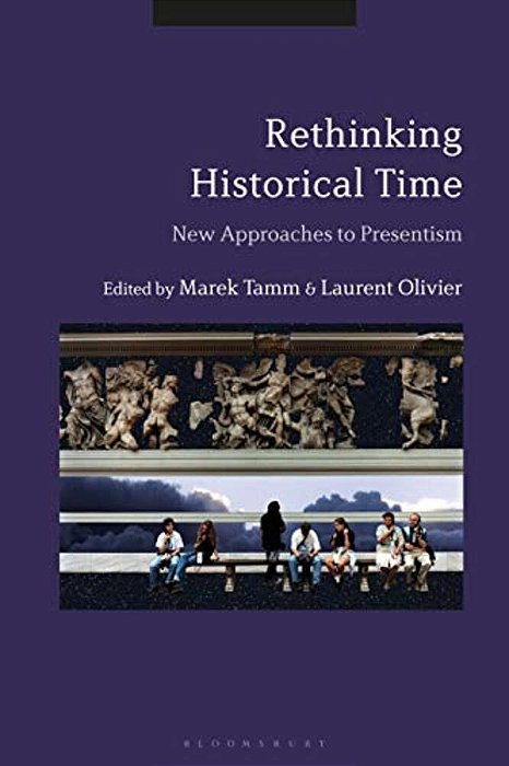 Rethinking Historical Time: New Approaches To Presentism-..