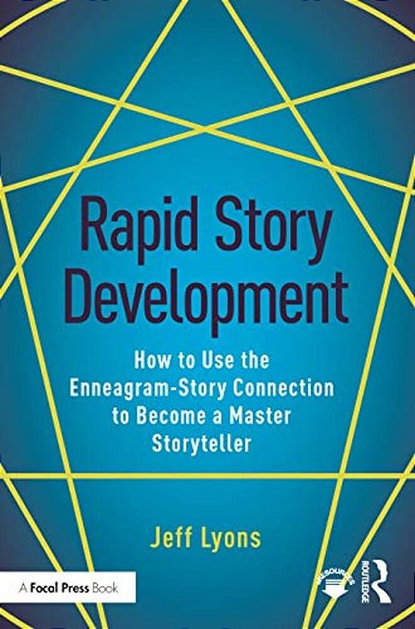 Rapid Story Development: How To Use The Enneagram-Story Connection To Become A Master Storyteller-..