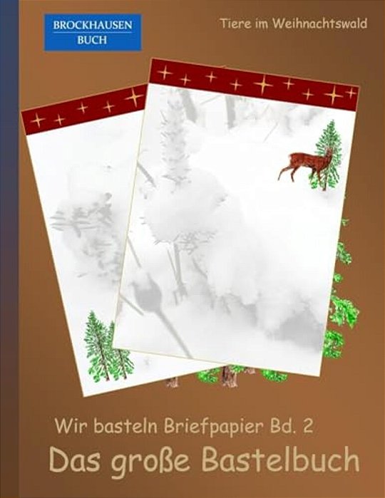 Brockhausen: Wir Basteln Briefpapier Bd. 2 - Das Grosse Bastelbuch: Tiere Im Weihnachtswald-..