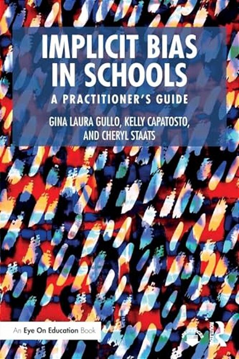 Implicit Bias In Schools: A Practitioner's Guide-..