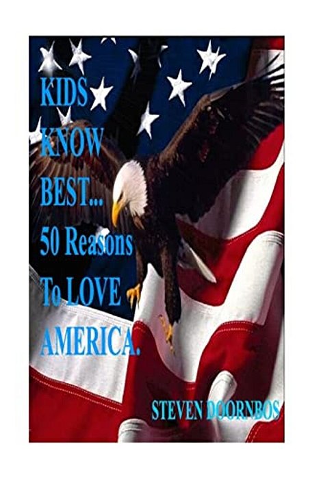 Kids Know Best: 50 Reasons To Love America: A State By State Celebration Of America-..