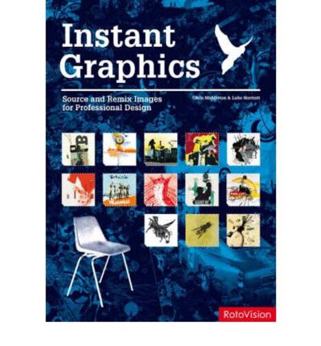 Instant Graphics: Source And Remix Images For Professional Design-..