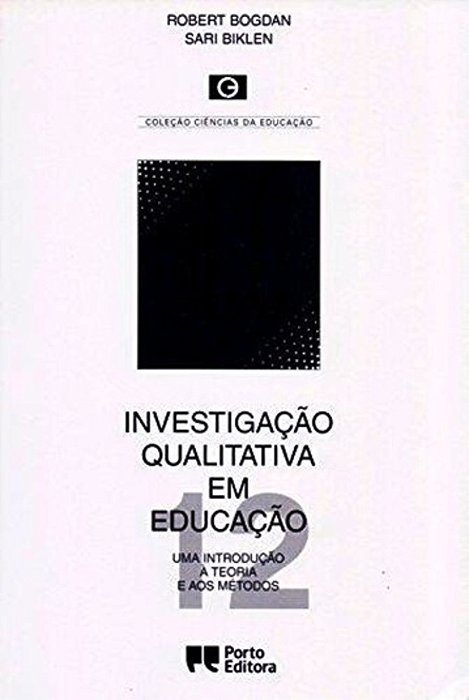 Investigação Qualitativa Em Educaçao - Uma Introdução A Teoria E Aos Métodos-..