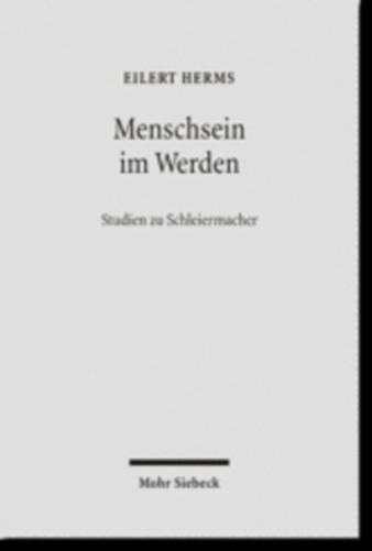 Eilert Herms: Menschsein Im Werden (Studien Zu Schleiermacher)-..