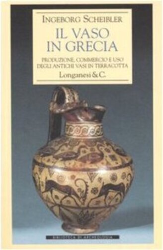 Vaso In Grecia - Produzione, Commercio E Uso Degli Antichi Vasi In Terracotta-..