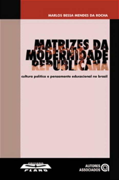 Matrizes Da Modernidade Republicana - Cultura Política E Pensamento Educacional No Brasil..-