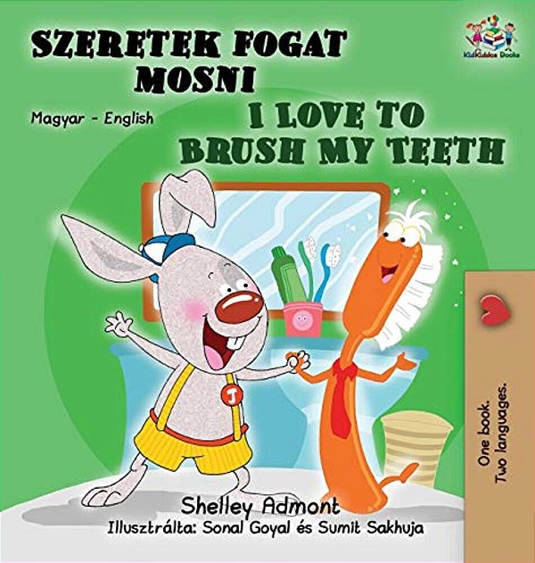I Love To Brush My Teeth: Hungarian English Bilingual Book-..