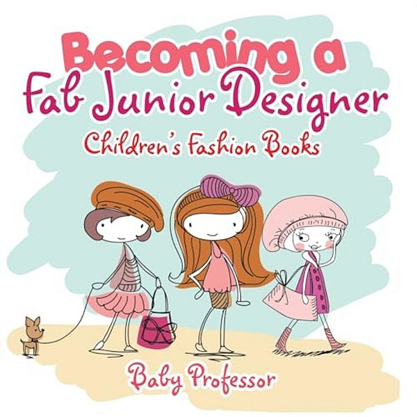 Becoming A Fab Junior Designer Children's Fashion Books-..