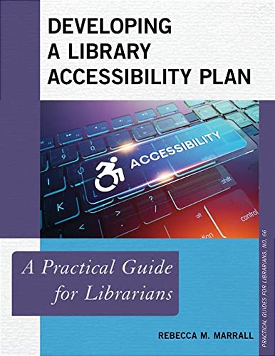 Developing A Library Accessibility Plan: A Practical Guide For Librarians-..