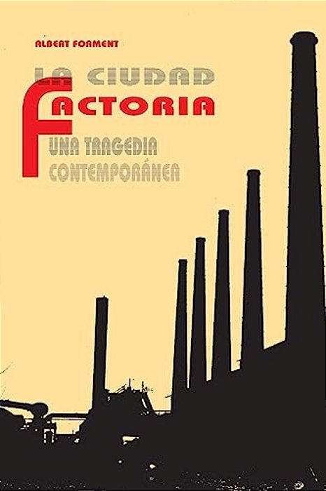 La Ciudad Factoría: Una Tragedia Contemporánea-..