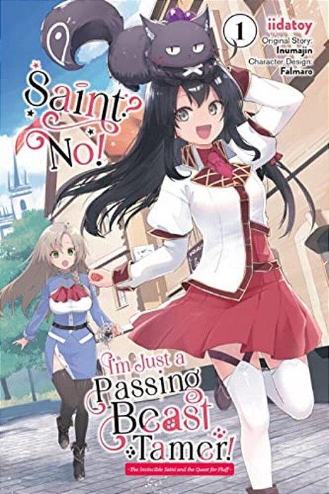 Saint? No! I'm Just A Passing Beast Tamer!, Vol. 1: The Invincible Saint And The Quest For Fluff Volume 1-..