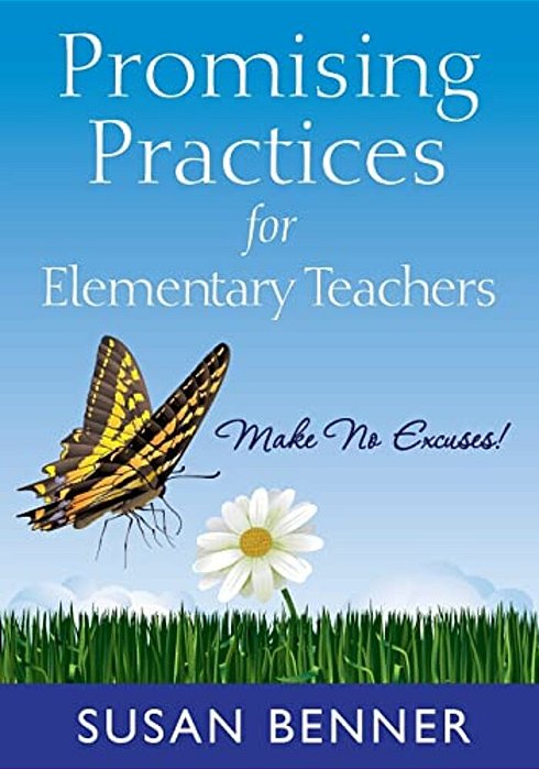 Promising Practices For Elementary Teachers: Make No Excuses!-..