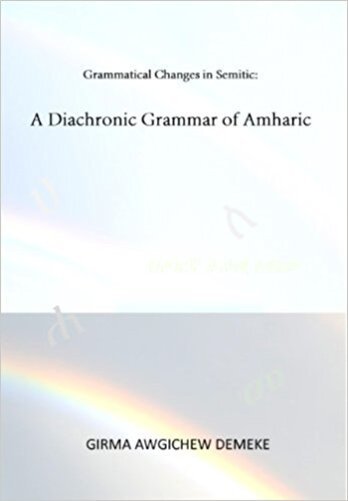 A Diachronic Grammar Of Amharic-..