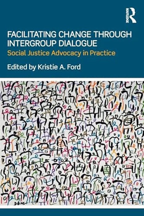Facilitating Change Through Intergroup Dialogue: Social Justice Advocacy In Practice-..